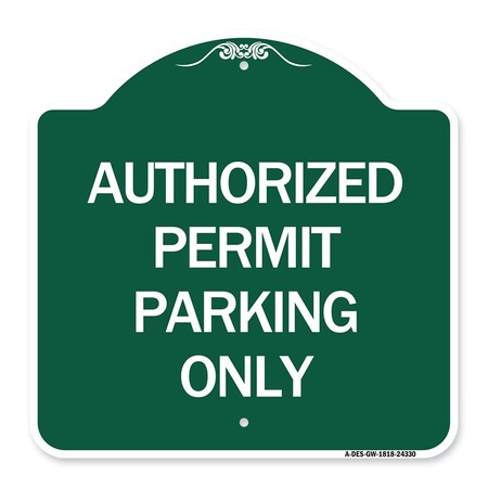 Signmission Authorized Permit Parking Only, Green & White Aluminum Architectural Sign, 18" x 18", GW-1818-24330 A-DES-GW-1818-24330